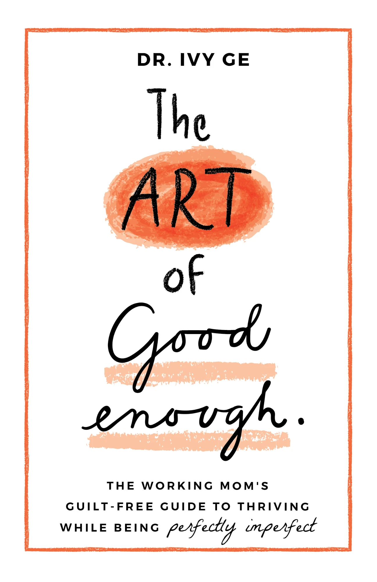 Cover of The Art of Good Enough by Dr. Ivy Ge